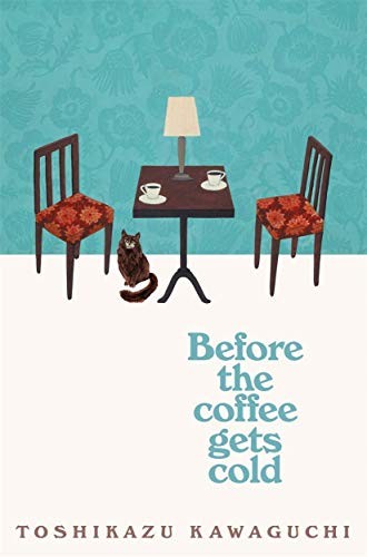 Cover of Before the Coffee Gets Cold by Toshikazu Kawaguchi